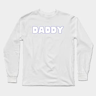 Daddy Long Sleeve T-Shirt